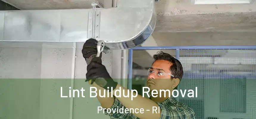 Lint Buildup Removal Providence - RI