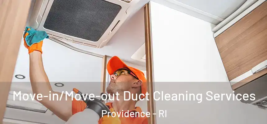  Move-in/Move-out Duct Cleaning Services Providence - RI