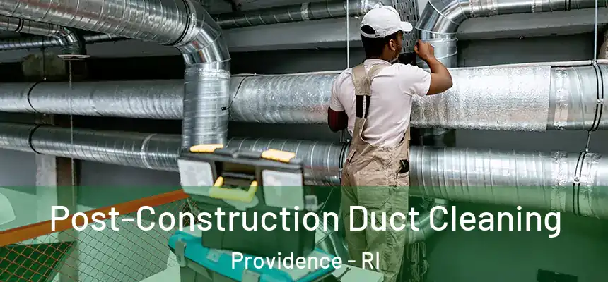  Post-Construction Duct Cleaning Providence - RI