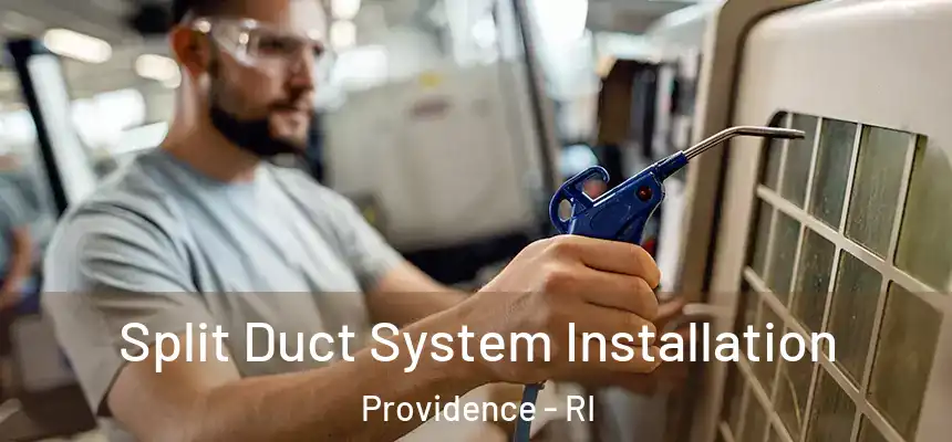  Split Duct System Installation Providence - RI